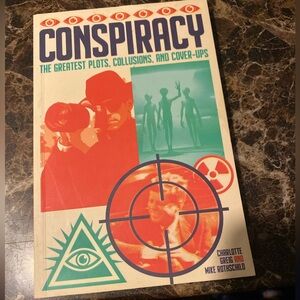 Conspiracy The Greatest Plots, Collusions, and Cover-ups